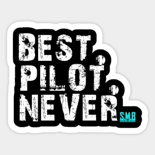 Best. Pilot. Never. SMB! Sticker